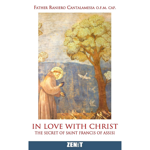 In Love with Christ: The Secret of Saint Francis of Assisi