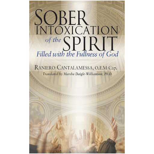 Sober Intoxication of the Spirit: Filled With the Fullness of God (New Edition)