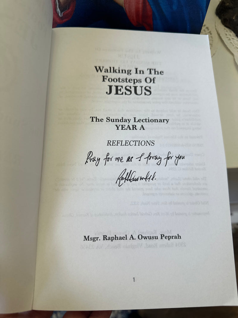 Walking in the Footsteps of Jesus: The Sunday Lectionary Year A Reflections By Msgr. Raphael A. Owusu Peprah