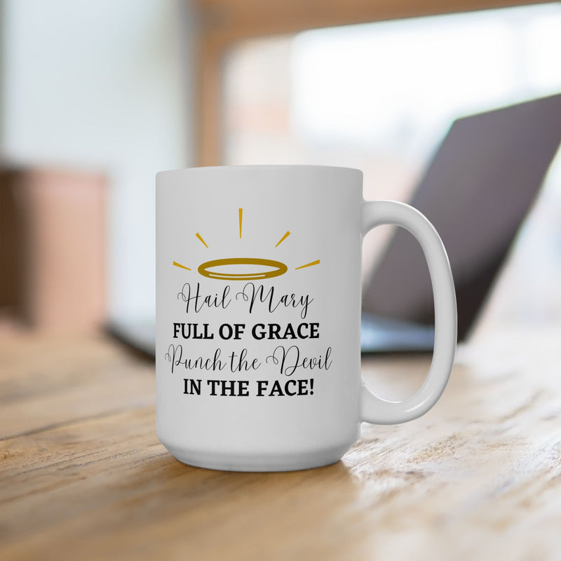 Hail Mary Full of Grace Punch the Devil in the Face! Catholic Coffee Mug
