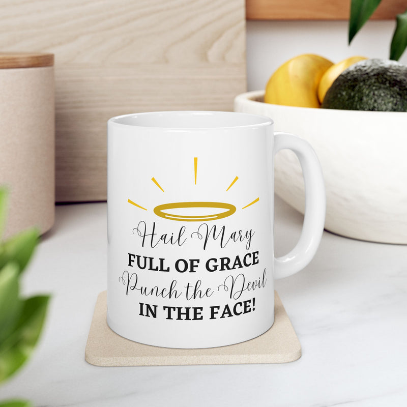 Hail Mary Full of Grace Punch the Devil in the Face! Catholic Coffee Mug