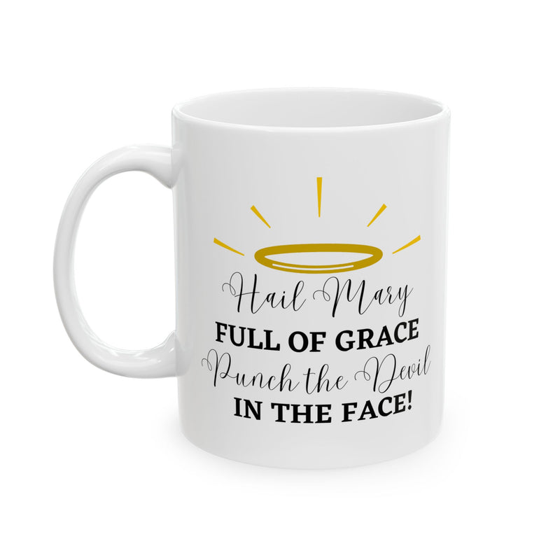 Hail Mary Full of Grace Punch the Devil in the Face! Catholic Coffee Mug