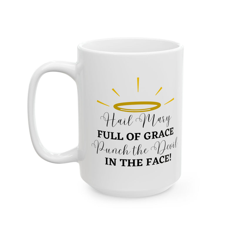 Hail Mary Full of Grace Punch the Devil in the Face! Catholic Coffee Mug