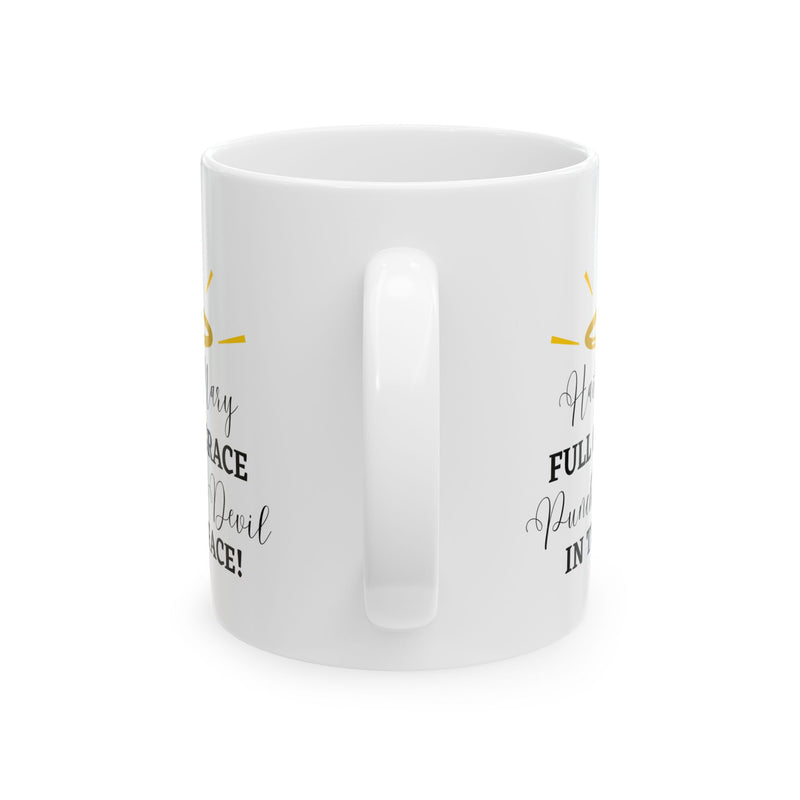 Hail Mary Full of Grace Punch the Devil in the Face! Catholic Coffee Mug
