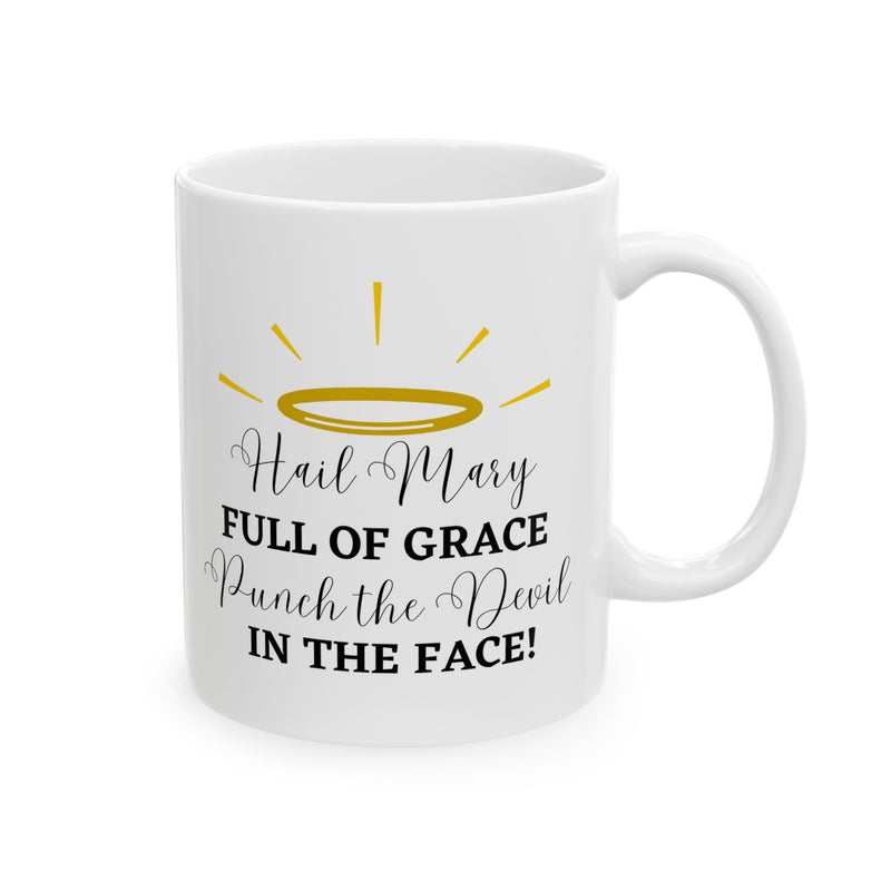 Hail Mary Full of Grace Punch the Devil in the Face! Catholic Coffee Mug
