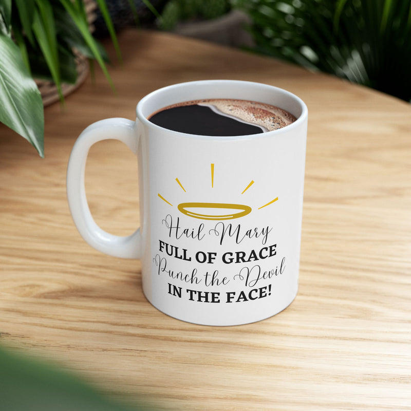 Hail Mary Full of Grace Punch the Devil in the Face! Catholic Coffee Mug