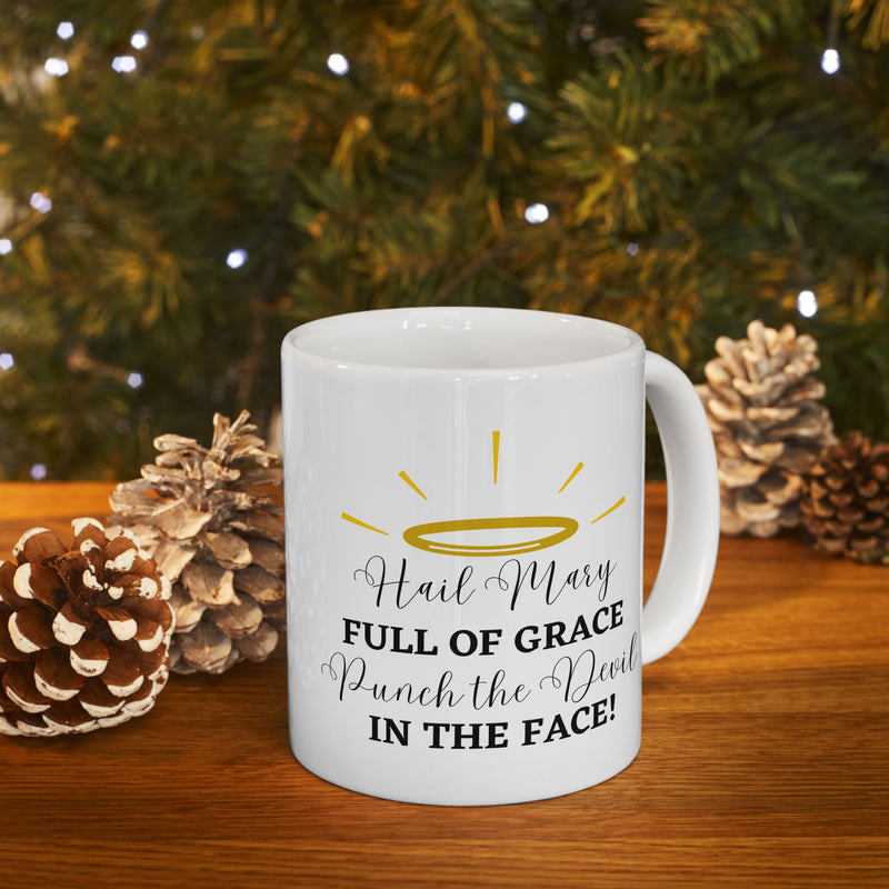 Hail Mary Full of Grace Punch the Devil in the Face! Catholic Coffee Mug