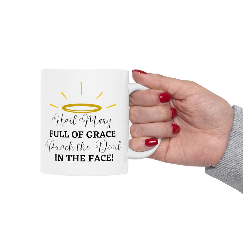 Hail Mary Full of Grace Punch the Devil in the Face! Catholic Coffee Mug