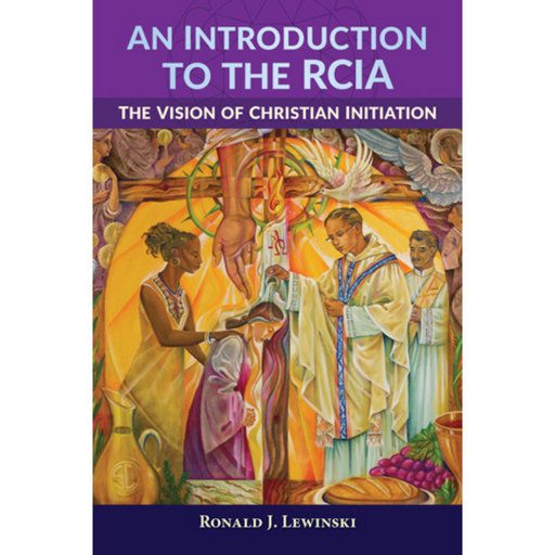 An Introduction to the RCIA - The Vision of Christian Initiation