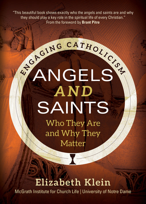 Angels and Saints - Who They Are and Why They Matter