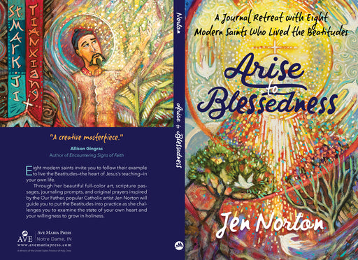 Arise to Blessedness-  A Journal Retreat with Eight Modern Saints Who Lived the Beatitudes