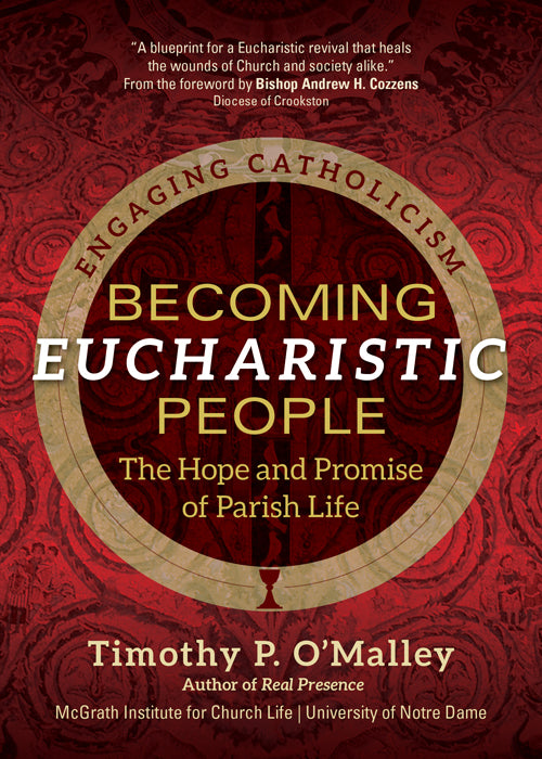 Becoming Eucharistic People - The Hope and Promise of Parish Life