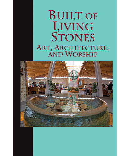 Built of Living Stones Art, Architecture, and Worship