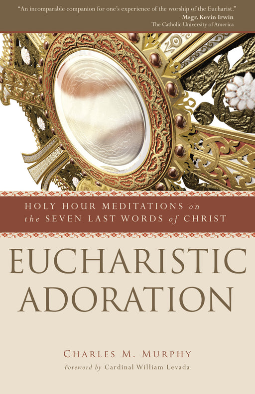 Eucharistic Adoration - Holy Hour Meditations on the Seven Last Words of Christ