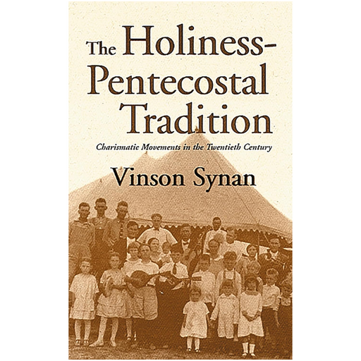 Holiness-Pentecostal Tradtion: Charismatic Movements in the Twentieth Century