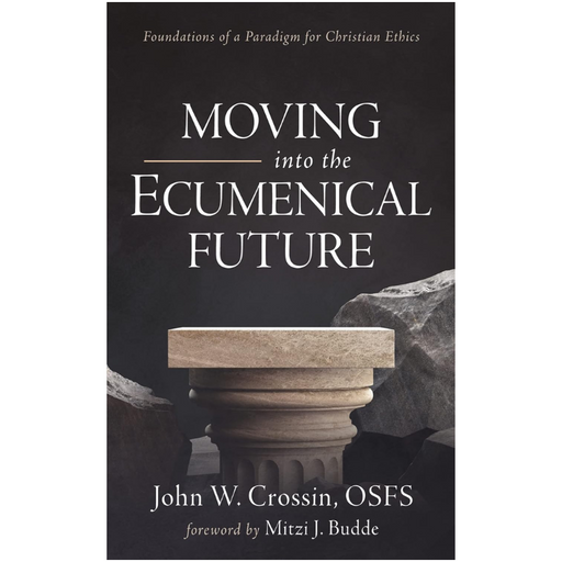 Moving into the Ecumenical Future: Foundations of a Paradigm for Christian Ethics