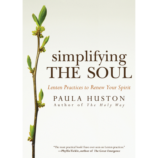 Simplifying the Soul - Lenten Practices to Renew Your Spirit