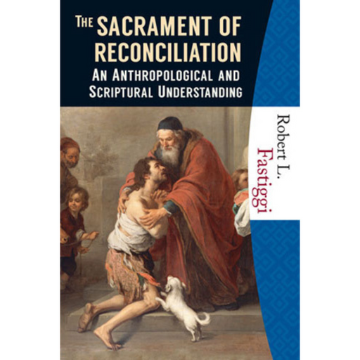The Sacrament of Reconciliation - An Anthropological and Scriptural Understanding