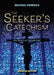 The Seeker’s Catechism - The Basics of Catholicism