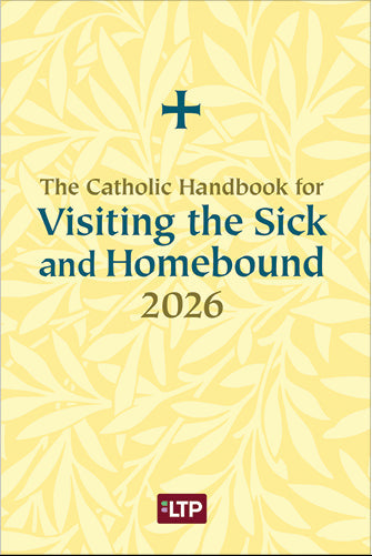 The Catholic Handbook for Visiting the Sick and Homebound 2026