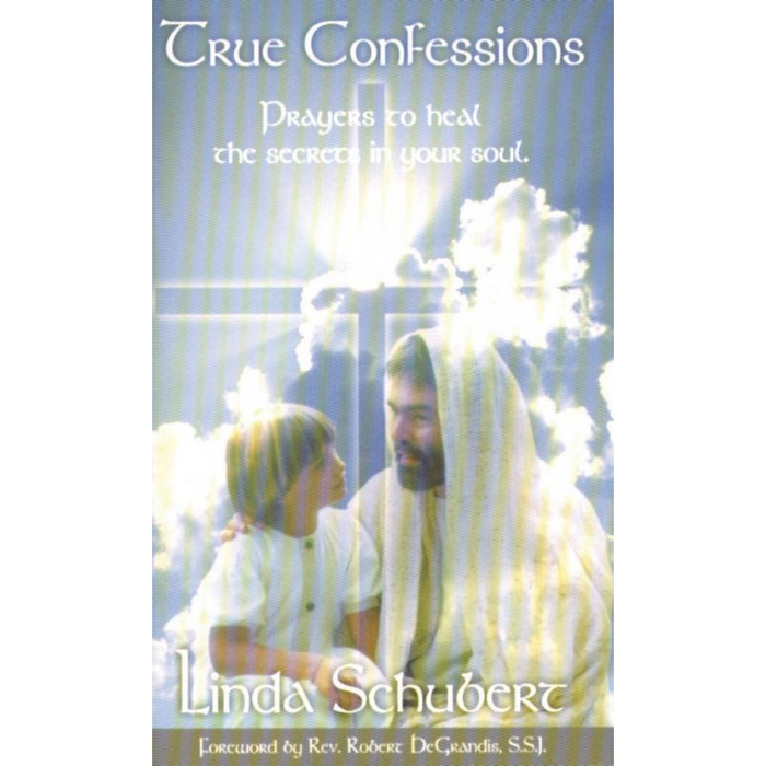 True Confessions - Prayers To Heal The Secrets In Your Soul