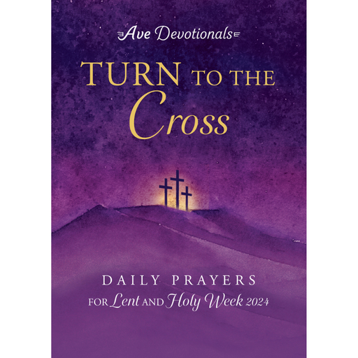 Turn to the Cross - Daily Prayers for Lent and Holy Week 2024