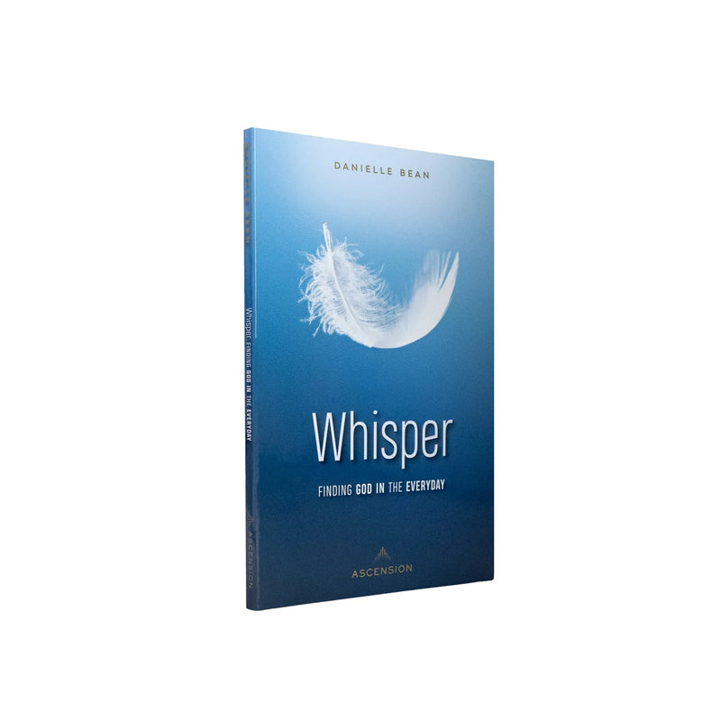 Whisper: Finding God in the Everyday by Danielle Bean