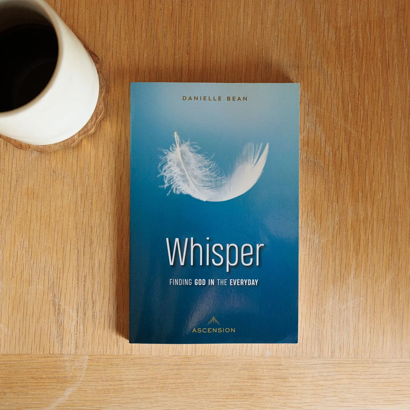 Whisper: Finding God in the Everyday by Danielle Bean