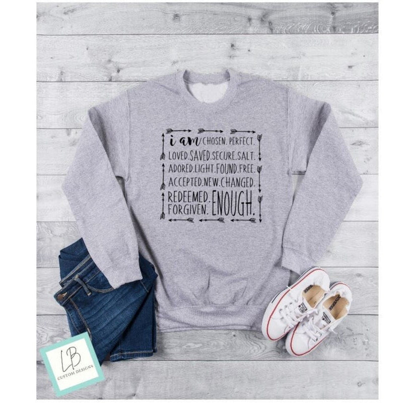 I Am Enough Shirt, Christian Crewneck, Inspirational shirt for Her, I Am Who you Say I am, Easter Faith Shirt, Religious Gift for her