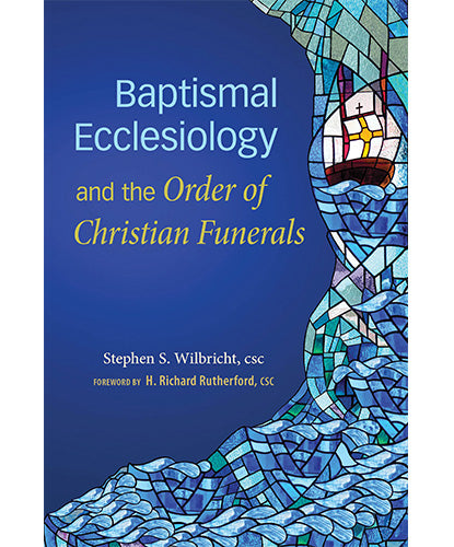 Baptismal Ecclesiology and the Order of Christian Funerals - 2 Pieces Per Package