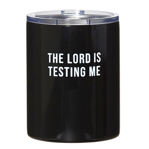 Black Stainless Steel Tumbler - The Lord Is Testing Me
