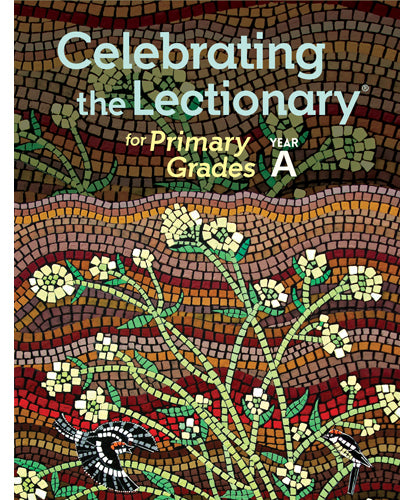 CELEBRATING THE LECTIONARY® FOR PRIMARY GRADES, YEAR A