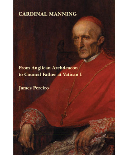 Cardinal Manning - From Anglican Archdeacon to Council Father at Vatican I