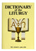 Dictionary Of The Liturgy