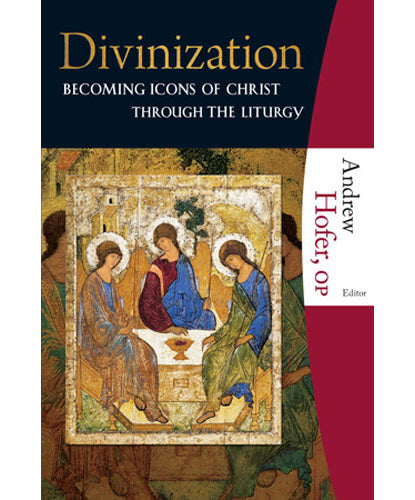 Divinization - Becoming Icons of Christ through the Liturgy