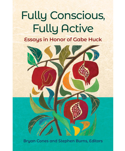 Fully Conscious, Fully Active - Essays in Honor of Gabe Huck