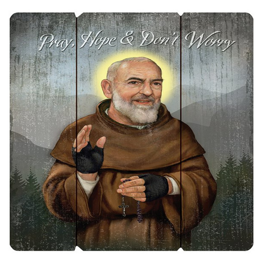 Pray, Hope and Don't Worry Wooden Pallet Sign with Padre Pio's Portrait