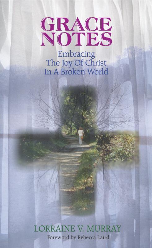 Grace Notes - Embracing Joy Embracing The Joy Of Christ In A Broken World-