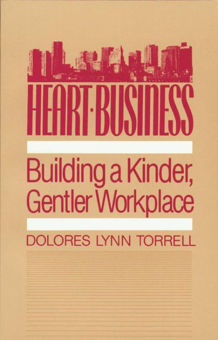 Heart Business - Building A Kinder, Gentler Workplace