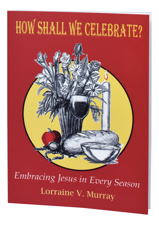 How Shall We Celebrate- Embracing Jesus In Every Season