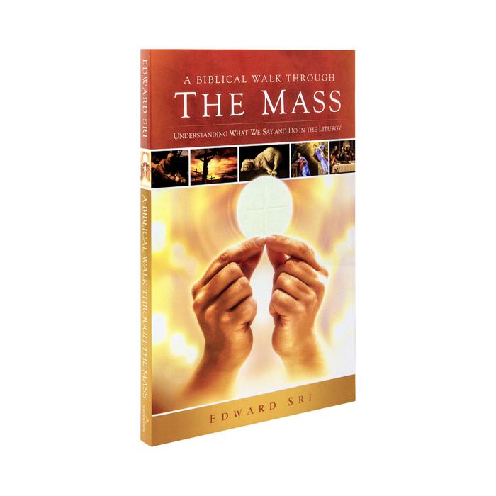 A Biblical Walk Through the Mass: Understanding What We Say and Do in the Liturgy Book by Dr. Edward Sri