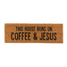 Inspirational Coir Doormats - This House Runs On Coffee & Jesus