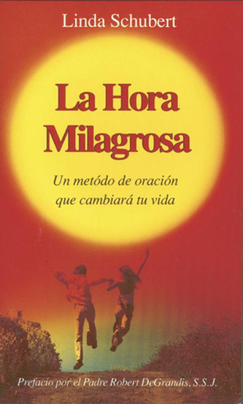 La Hora Milagrosa (Spanish Miracle Hour) - Un Metodo De Oracion Que Cambiara Tu Vida