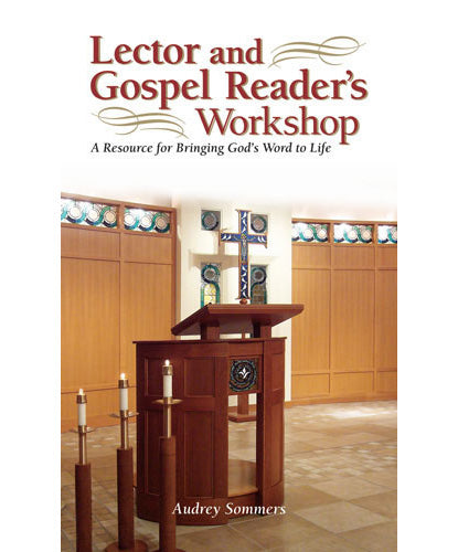Lector and Gospel Reader’s Workshop - A Resource for Bringing God’s Word to Life