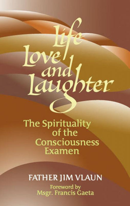 Life, Love And Laughter - The Spirituality Of The Consciousness Examined