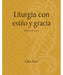 Liturgia con estilo y gracia Edición revisada