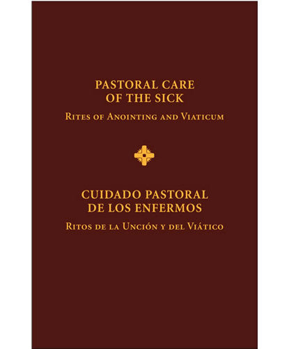 Pastoral Care of the Sick: Rites of Anointing and Viaticum / Cuidado Pastoral de Los Enfermos: Ritos de la Unción Y Del Viático