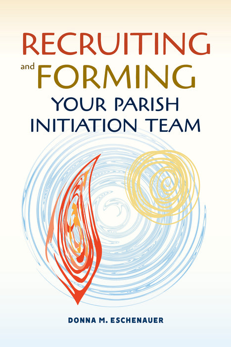 Recruiting and Forming Your Parish Initiation Team - 4 Pieces Per Package