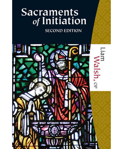 Sacraments of Initiation, Second Edition - A Theology of Rite, Word and Life