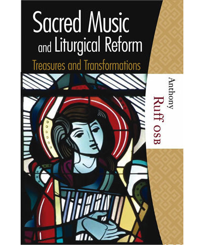 Sacred Music and Liturgical Reform - Treasures and Transformations